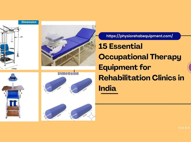 15 Essential Occupational Therapy Equipment for Rehabilitation Clinics in India