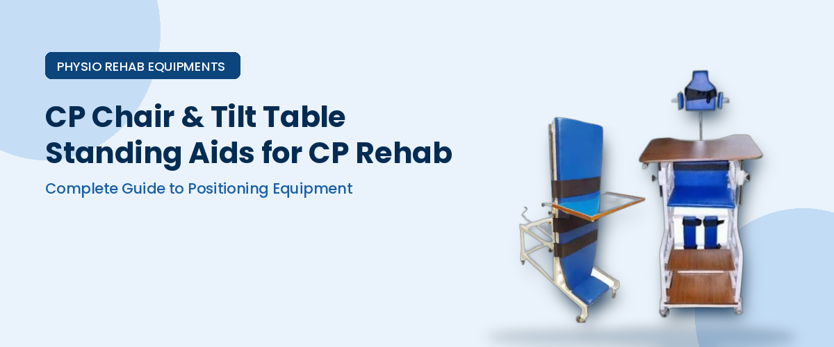 CP Chair, Tilt Table & Standing Aids for Cerebral Palsy Rehabilitation